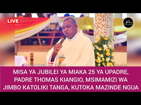 #LIVE: Misa ya Jubilei ya Miaka 25 ya Upadre, Pd. Thomas Kiangio, Msimamizi Jimbo Katoliki Tanga