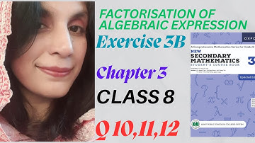 𝐄𝐱𝐞𝐫𝐜𝐢𝐬𝐞 𝟑𝐁 𝐐 𝟏𝟎,𝟏𝟏,𝟏𝟐|𝐦𝐚𝐭𝐡𝐬 𝐜𝐥𝐚𝐬𝐬 𝟖|𝐟𝐚𝐜𝐭𝐨𝐫𝐢𝐳𝐚𝐭𝐢𝐨𝐧 𝐚𝐧𝐝 𝐞𝐱𝐩𝐚𝐧𝐬𝐢𝐨𝐧 𝐨𝐟 𝐚𝐥𝐠𝐞𝐛𝐫𝐚𝐢𝐜 𝐞𝐱𝐩𝐫𝐞𝐬𝐬𝐢𝐨𝐧