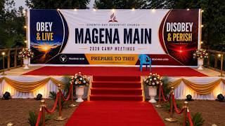 TUESDAY MAGENA MAIN SDA 2026 CAMP MEETING OBEY AND LIVE DISOBEY AND PERISH LIVE STREAM
