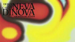 Neva Dinova - I Burned My Hands [Official Audio]