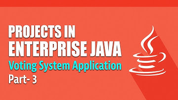 Projects in Enterprise Java | Creating a Voting System | Part 3 | Eduonix