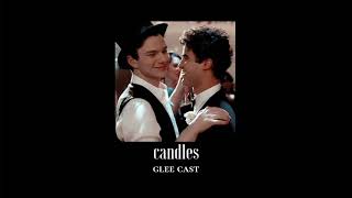 { slowed down } candles - glee cast