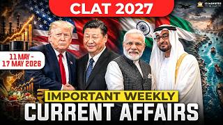 CLAT 2027: Weekly Current Affairs (11 May to 17 May 2026) 📰 Important Current Affairs for CLAT