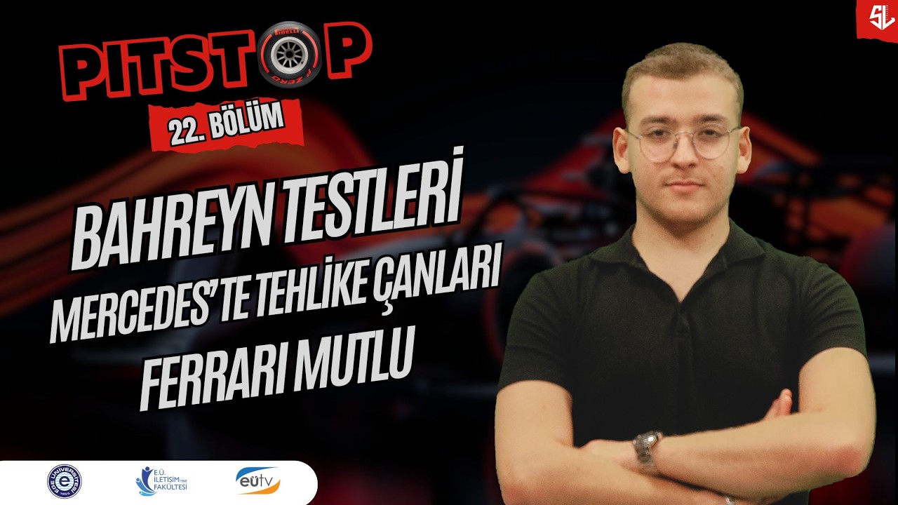 Bahreyn Testleri, Mercedes'te Tehlike Çanları, Ferrai Mutlu | Pitstop 22. Bölüm