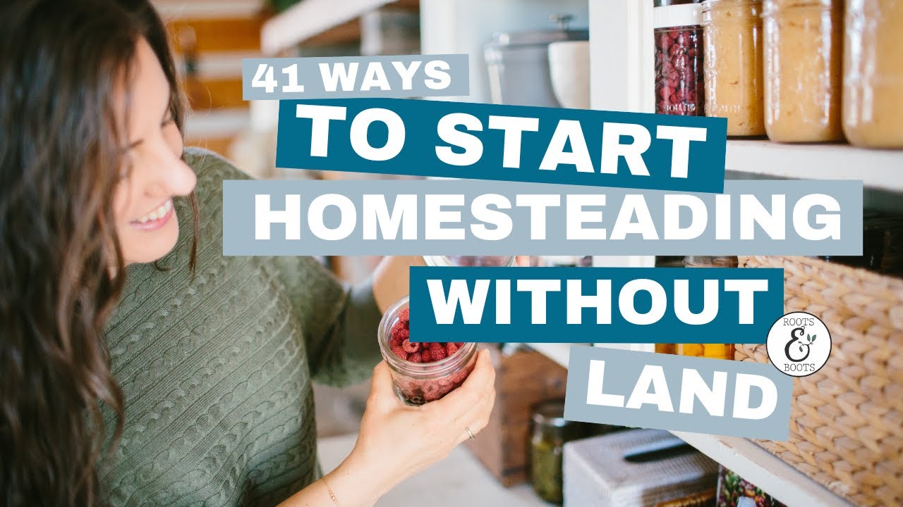 41 Ways to Start Homesteading Without Land - YouTube