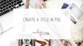 How to Create a Digi Layout Title in PSE
