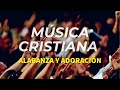 Música Cristiana / Alabanza y Adoración / Éxitos Cristianos