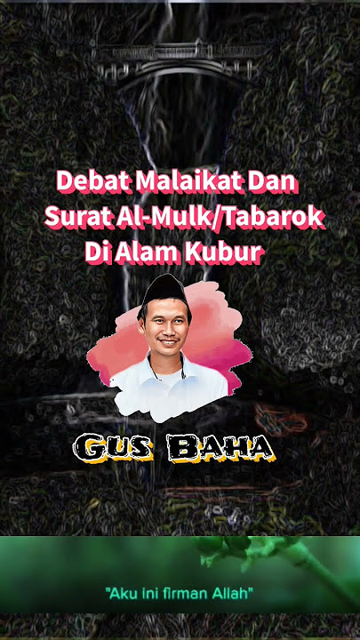 debat malaikat dan surat al-Mulk / tabarok di alam kubur (gus baha)