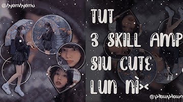 Tut 3 skills AMP siu siu cute ai cũm làm đựt hết😼✌🏻💓|| Tutorial Part #1