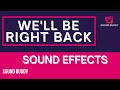 We Ll Be Right Back Sounds We Ll Be Right Back Sound Fx We Ll Be Right Back Sound Effects mp3
