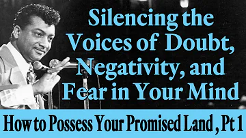 Silence the Voices of Doubt, Negativity & Fear in Your Mind: How to Possess Your Promised Land, Pt 1