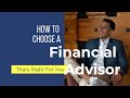 6 Tips On Choosing the Right Financial Advisor for You