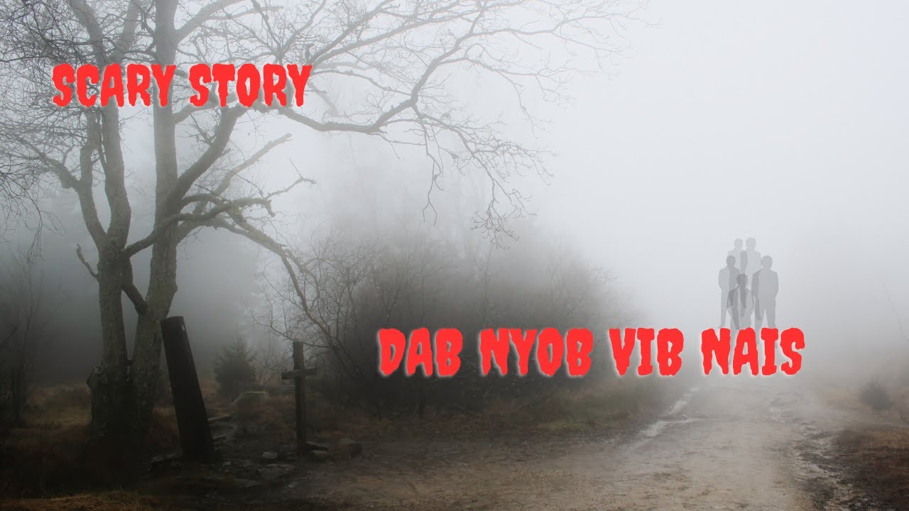 Dab Nyob Vib Nais (Scary Story)