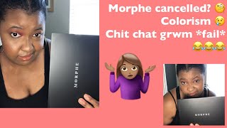 Chit Chat GRWM: Colorism, Morphe dropped Jeffree Star? Jackie Aina inspired *!