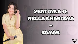 Yeni Inka feat. Nella Kharisma - Samar (Lirik Lagu)