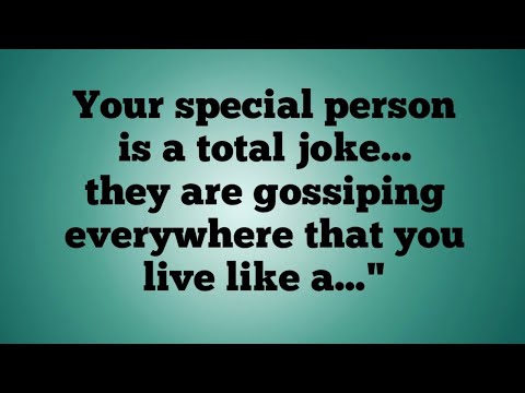 ✝️👉Your special person is a total joke... they are gossiping everywhere that you live like a..."