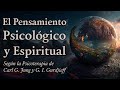 El Pensamiento Psicológico y Espiritual - según la Psicoterapia de C. G. Jung y G. I. Gurdjieff