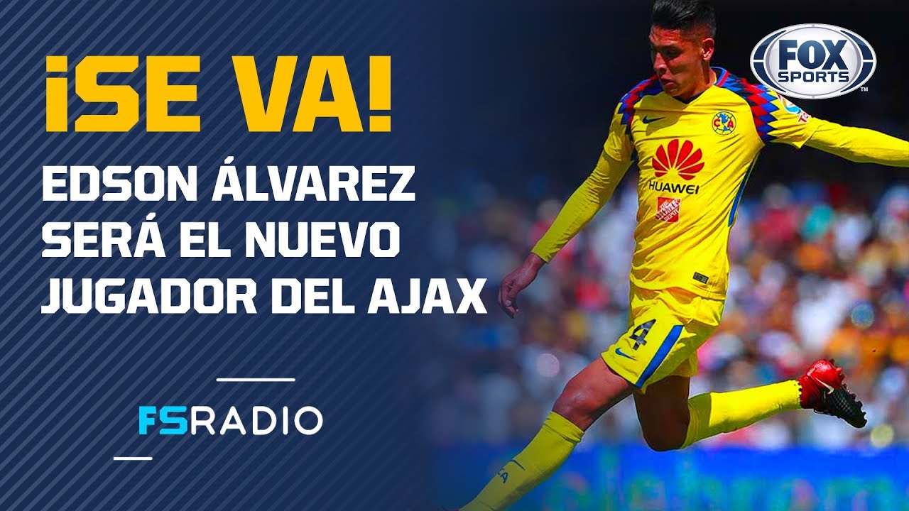 ¡Se va al Ajax! ¡Operación cerrada con América por Edson Álvarez! fox sports ดู