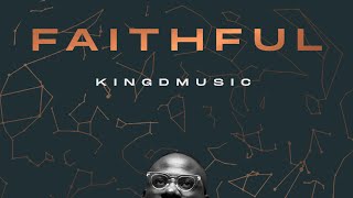 Kingdmusic- Faithful (Official Lyric Video)