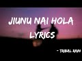Tribal rain jiunu nai hola lyricsmusic globe