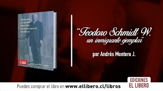 Ediciones El Líbero presenta: "Teodoro Schmidt Weichsel, un inmigrante ejemplar"