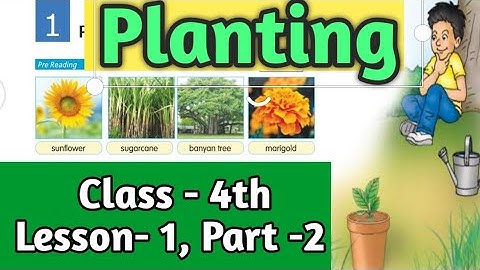 PLANTING,  Lesson- 1 Part -2 Class 4th  Page No. 3, 4, 5, 6, My Book of English Haryana