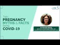 Pregnancy Myths & Facts During COVID-19