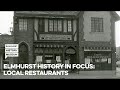 Elmhurst history in focus local restaurants