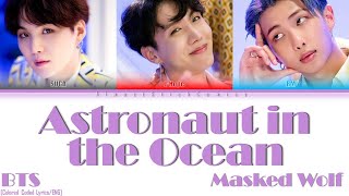 How Btsrap Line Would Rap Astronaut In The Ocean - Masked Wolf Color Coded Lyricseng Asc