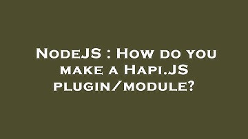 NodeJS : How do you make a Hapi.JS plugin/module?