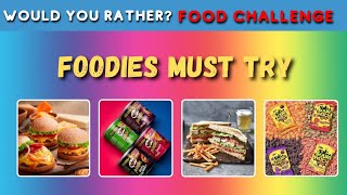 🍕 "The Ultimate Would You Rather 🍝Food Challenge! 🥣🥓Foodies Must Try🌮 | Taste Test | Food Edition