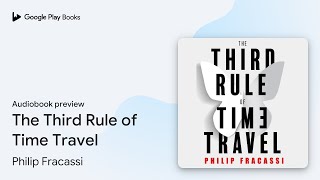 The Third Rule of Time Travel by Philip Fracassi · Audiobook preview
