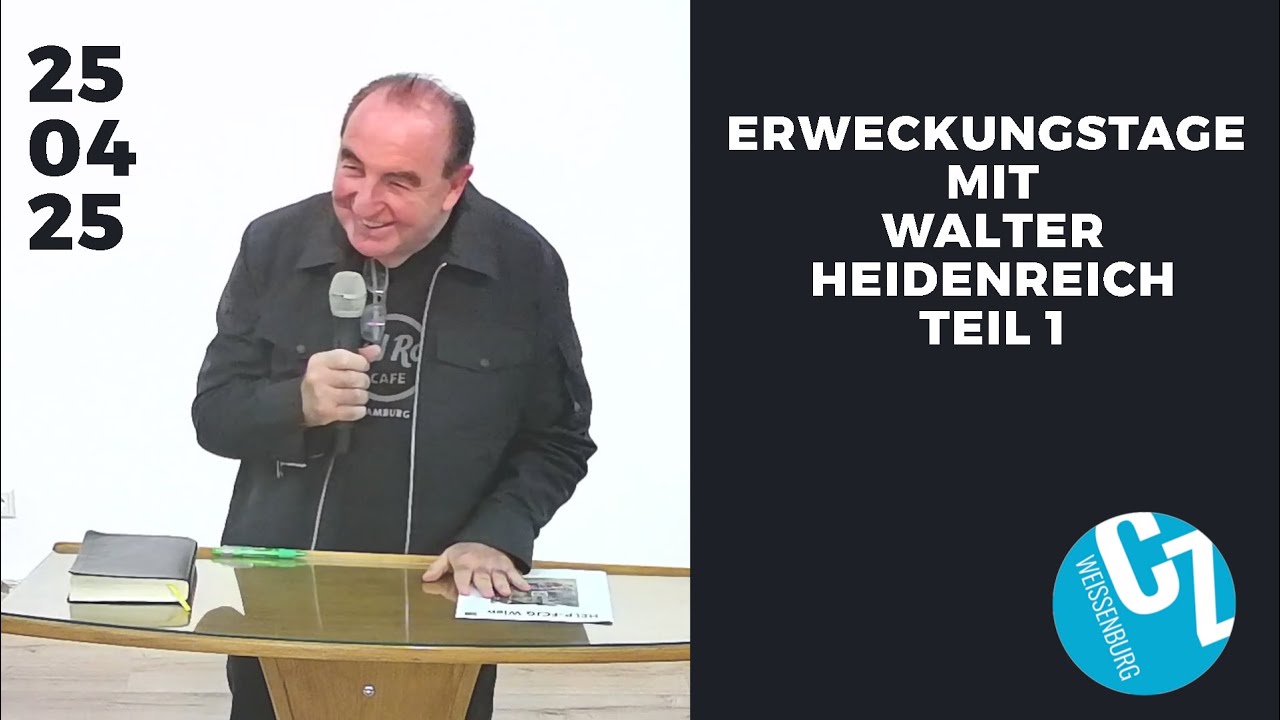 Erweckungstage mit Walter Heidenreich | Teil 1 | 25.04.2025