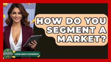 How Do You Segment A Market? - Learn About Economics