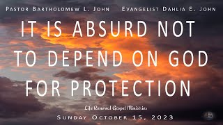 IT IS ABSURD NOT TO DEPEND ON GOD FOR PROTECTION