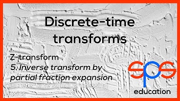 Discrete-time transforms - Z-transform - inverse transform by partial fraction expansion