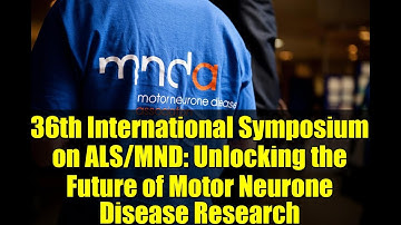 36th International Symposium on ALS/MND: Unlocking the Future of Motor Neurone Disease Research
