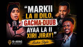 Markii La Ii Dilo Gacma-Duub Ayaa La Ii Xiri Jiray Qisada Aisha Kaama Liito Is - Arag Podcast