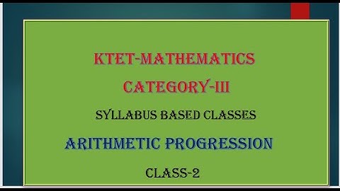 KTET  3 MATHEMATICS ARITHMETIC PROGRESSION