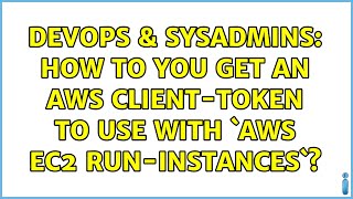DevOps & SysAdmins: How to you get an AWS client-token to use with `aws ec2 run-instances`?