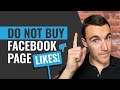 Do NOT Buy Facebook Page Likes! Do This Instead...