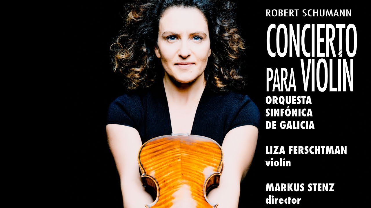 Schumann: Concierto para violín - Liza Ferschtman - Markus Stenz - Orquesta Sinfónica de Galicia