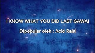 I Know What You Did Last Gawai - Acid Rain | Akustik Karaoke