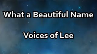 What a Beautiful Name - Voices of Lee  (Lyrics) chords