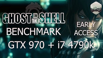 Ghost in the Shell - First Assault | GTX 970 + i7 4790K | Benchmark (1080p60fps)