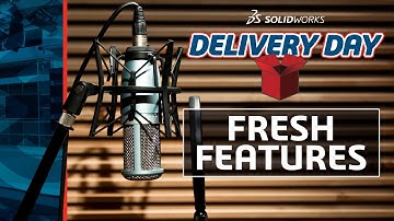 SOLIDWORKS Delivery Day: Fresh Features | 2025 FD01