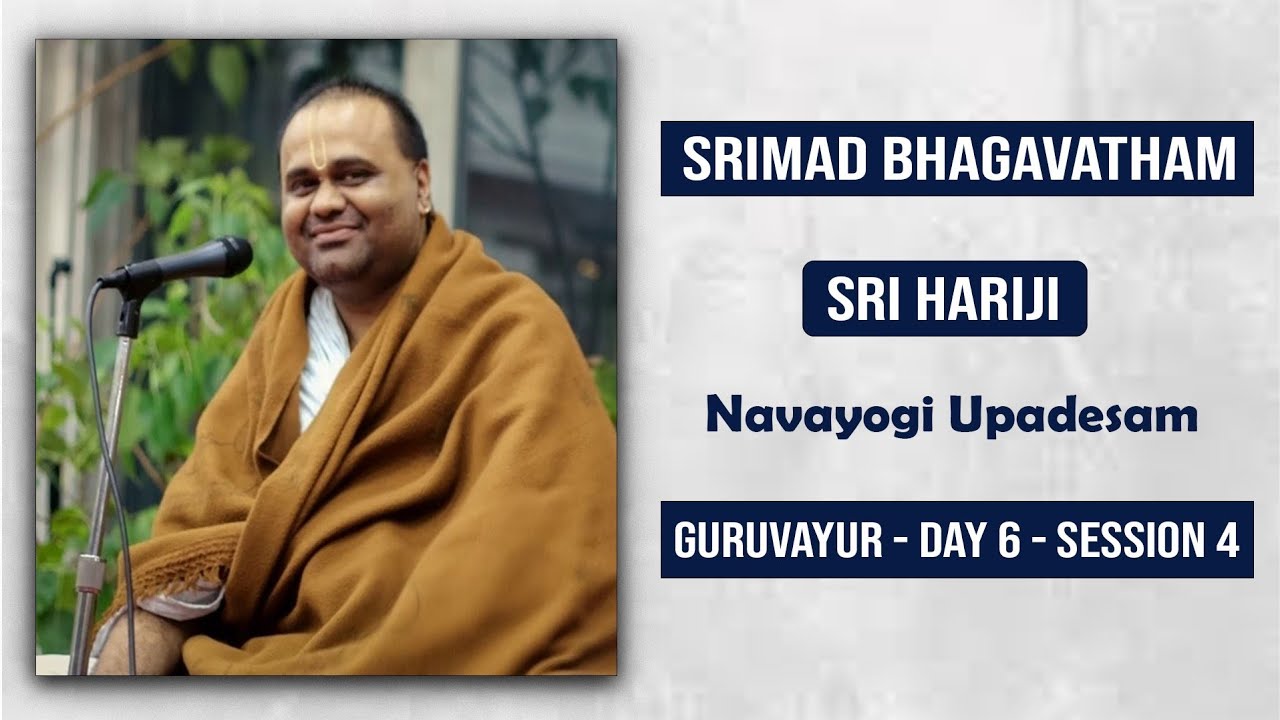 Srimad Bhagavatham | Navayogi Upadesam | Sri Hariji | Day 6 Session 4 ...