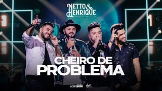 Video thumbnail of "Netto e Henrique e Diego e Victor Hugo - Cheiro de Problema - Nosso Sonho"