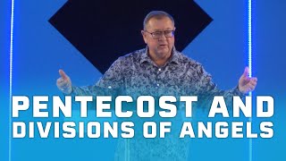 Pentecost & Divisions of Angels | Tim Sheets