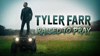 Tyler Farr - Raised to Pray